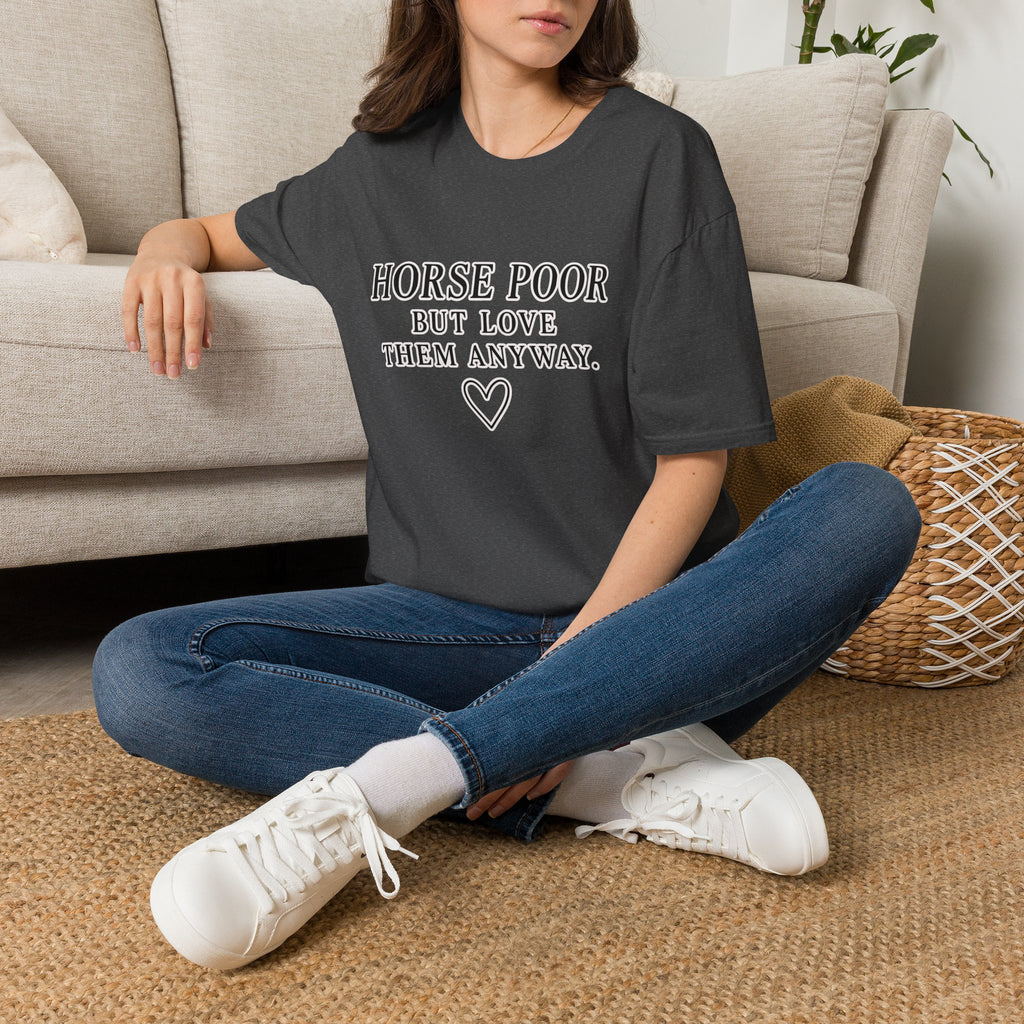 Horse Lover T-Shirt — "Horse Poor But Love Them Anyway" Funny Equine Tee