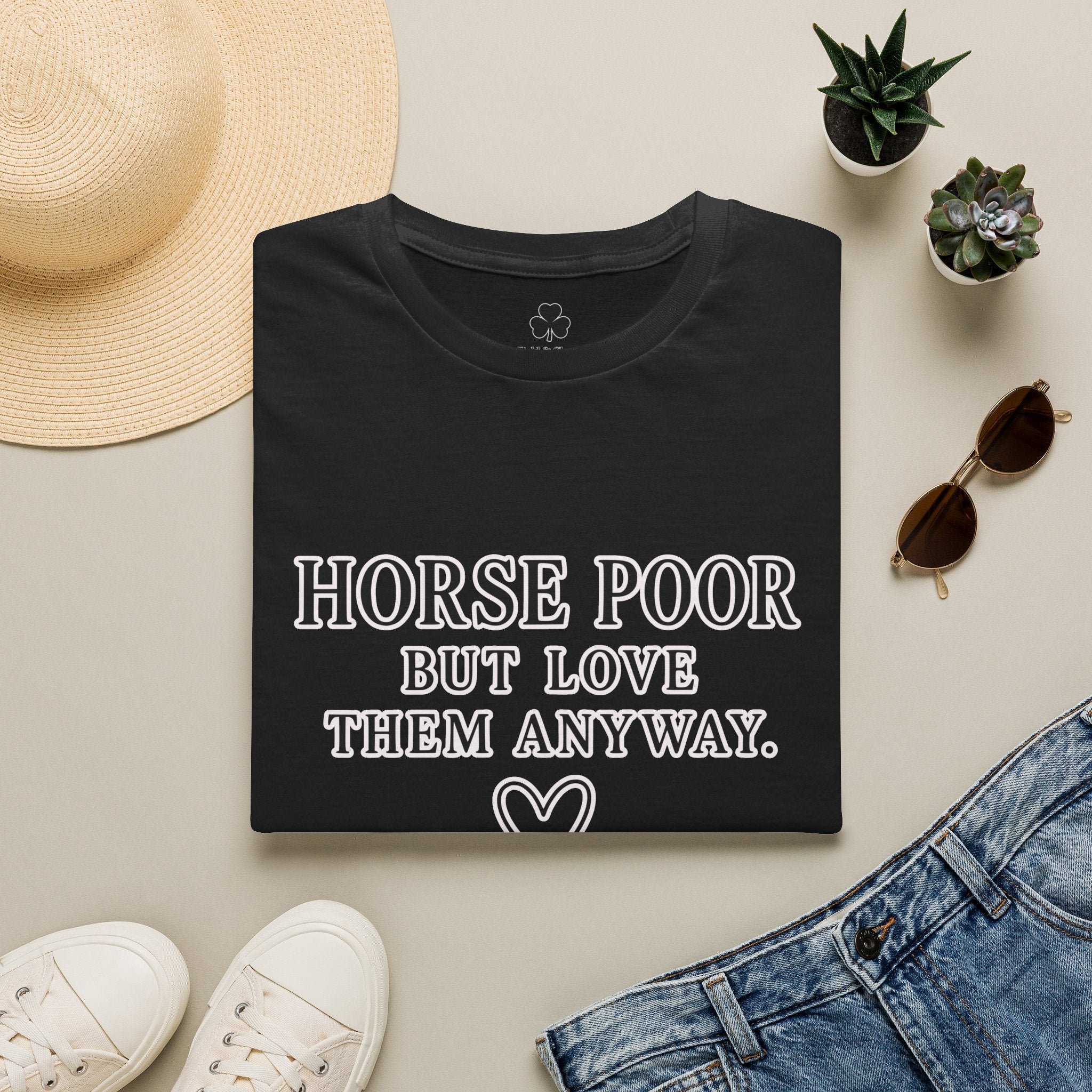Horse Lover T-Shirt — "Horse Poor But Love Them Anyway" Funny Equine Tee