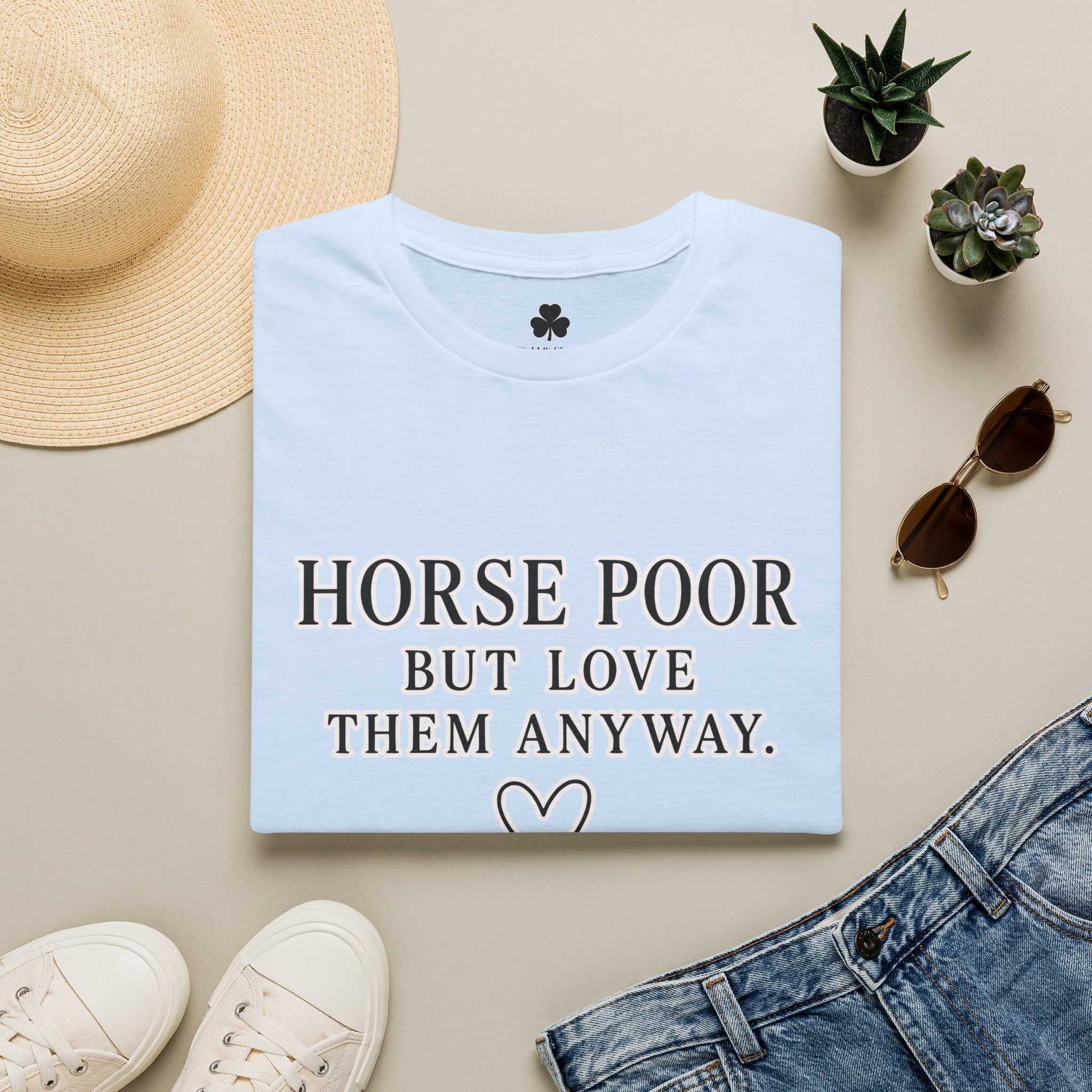 Horse Lover T-Shirt — "Horse Poor But Love Them Anyway" Funny Equine Tee