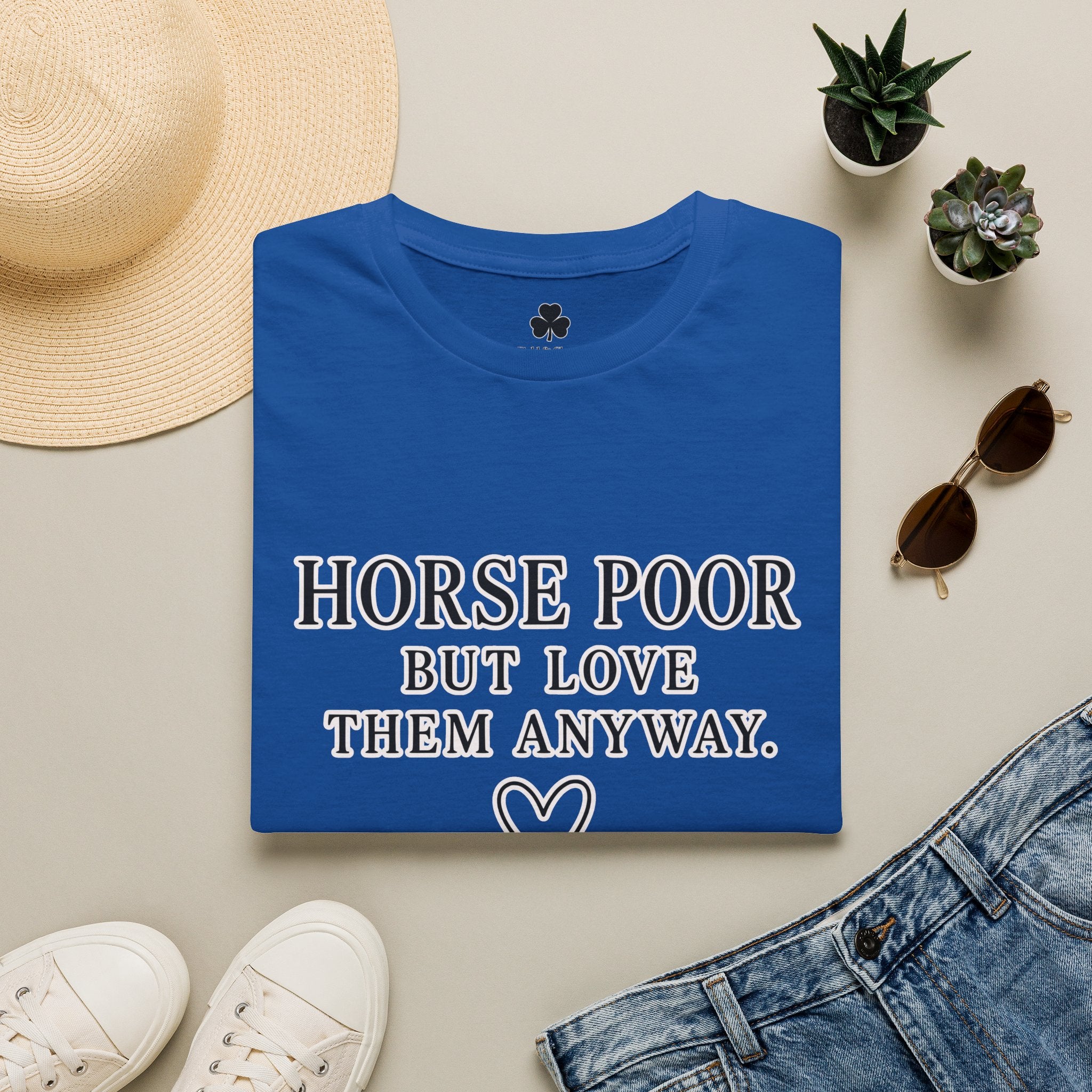 Horse Lover T-Shirt — "Horse Poor But Love Them Anyway" Funny Equine Tee