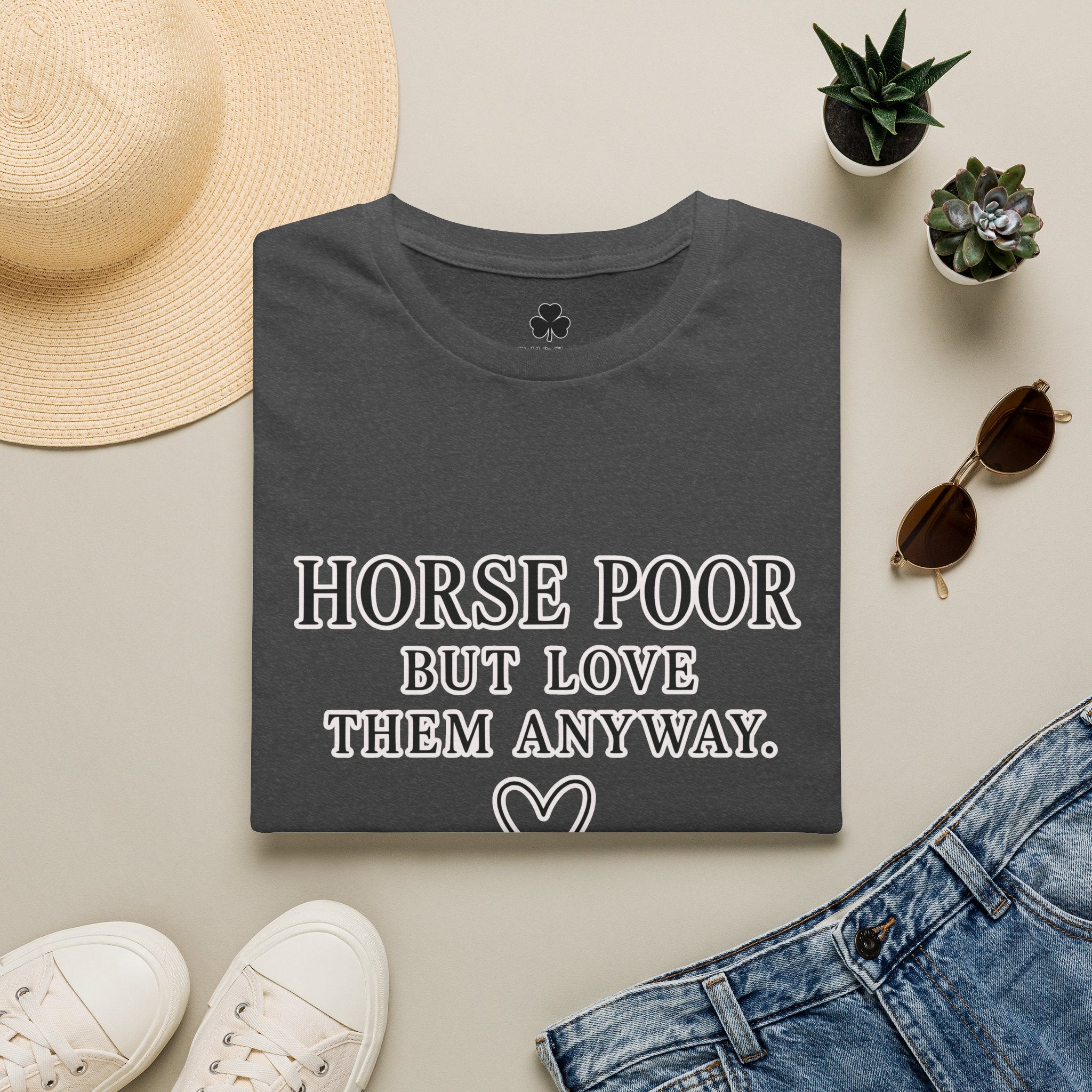 Horse Lover T-Shirt — "Horse Poor But Love Them Anyway" Funny Equine Tee