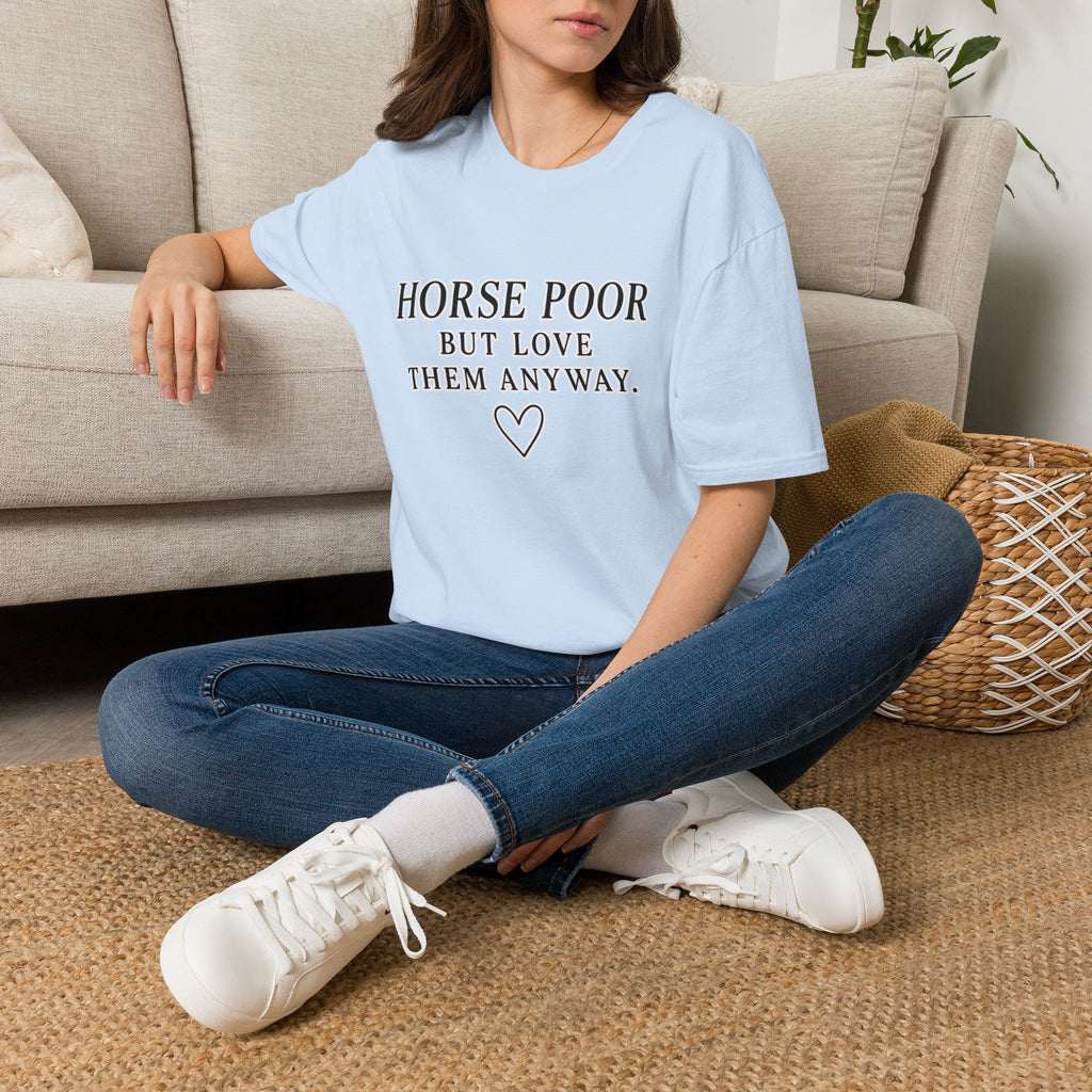 Horse Lover T-Shirt — "Horse Poor But Love Them Anyway" Funny Equine Tee