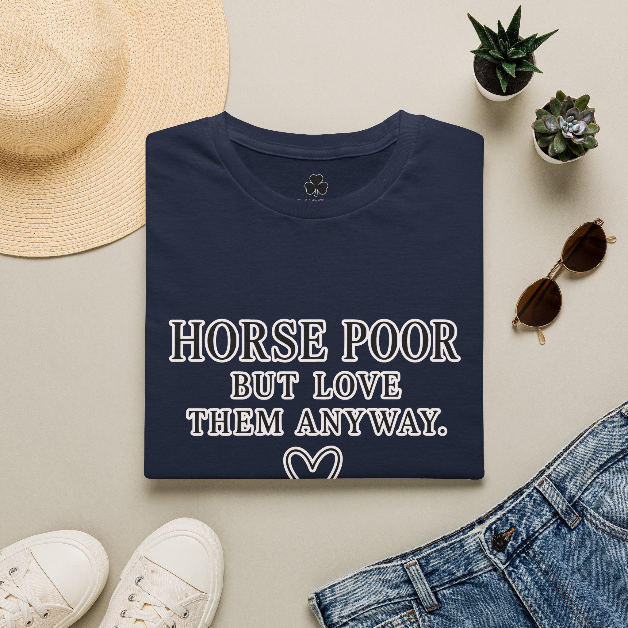 Horse Lover T-Shirt — "Horse Poor But Love Them Anyway" Funny Equine Tee