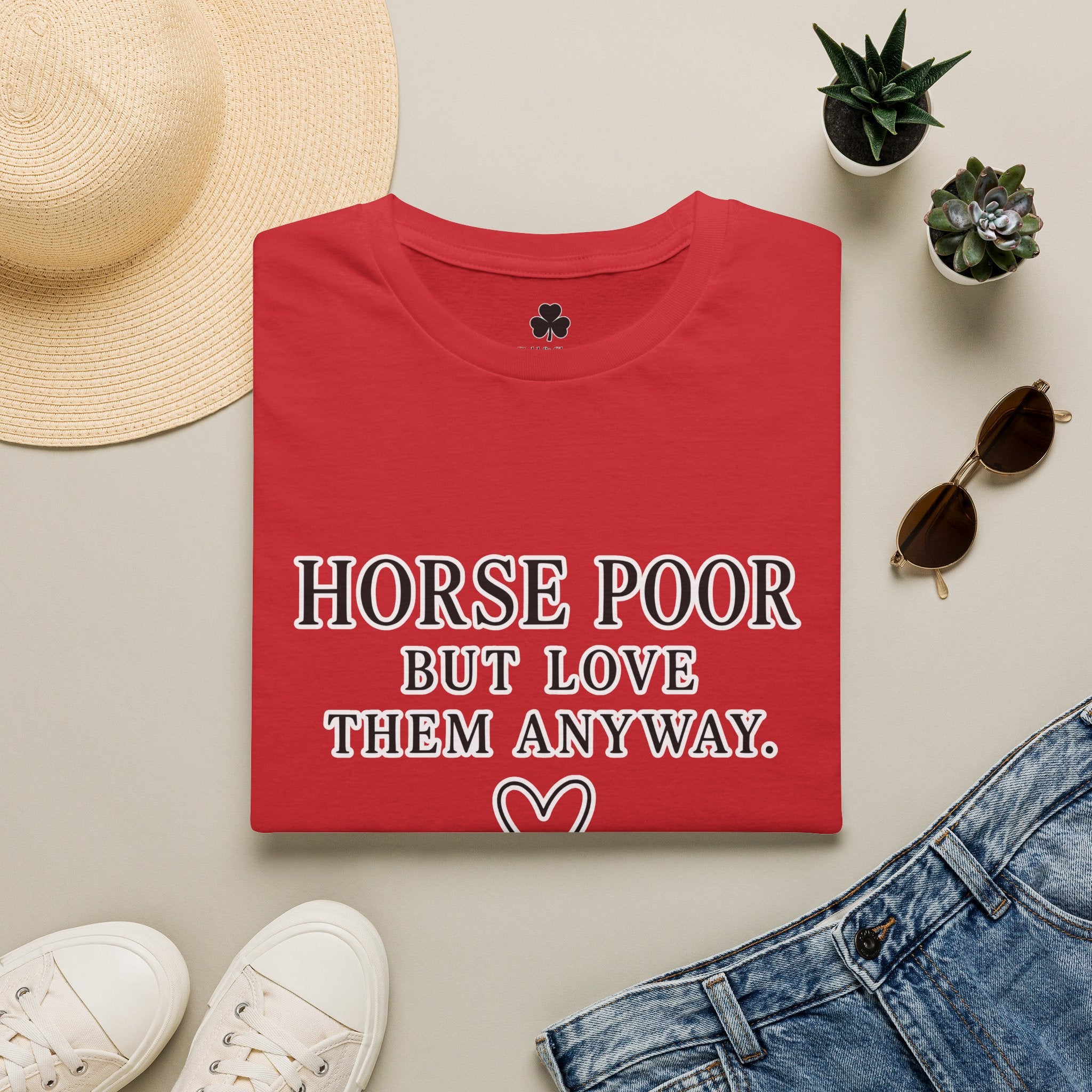 Horse Lover T-Shirt — "Horse Poor But Love Them Anyway" Funny Equine Tee