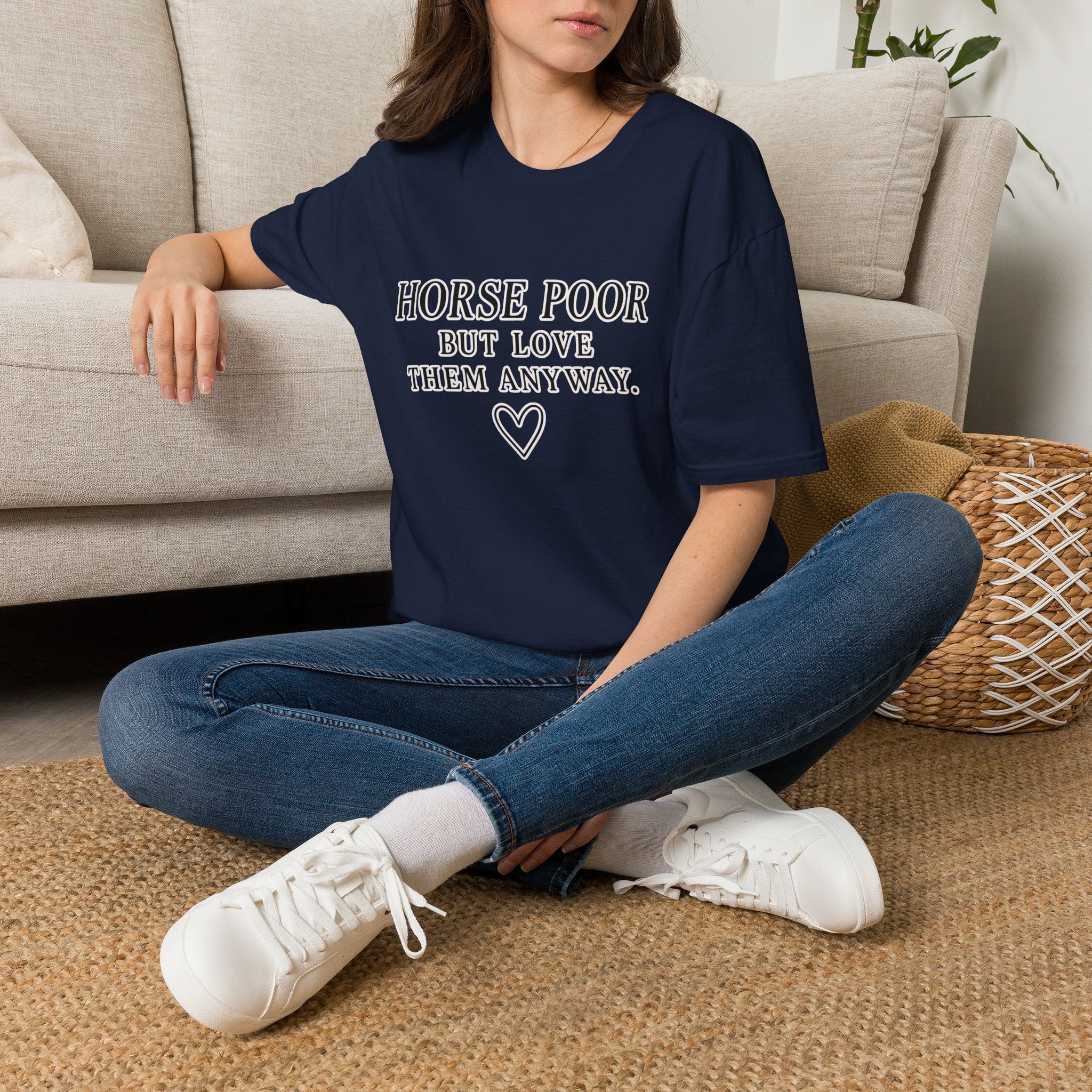Horse Lover T-Shirt — "Horse Poor But Love Them Anyway" Funny Equine Tee